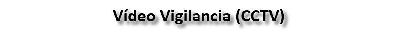 Vídeo Vigilancia (CCTV)